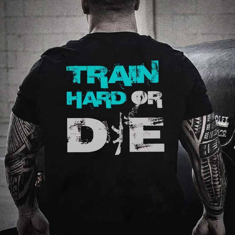 Тениска Train Hard or Die